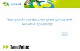 “The cynic knows the price of everything and the value of nothing”.