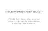 SHOULD WOMEN TEACH IN CHURCH?