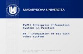 PV213 Enterprise Information Systems in Practice 08 - Integration of EIS  with other systems