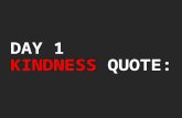 DAY 1 KINDNESS  QUOTE: