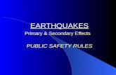 EARTHQUAKES Primary & Secondary Effects PUBLIC SAFETY RULES