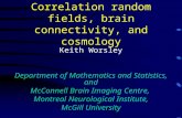 Keith Worsley Department of Mathematics and Statistics, and McConnell Brain Imaging Centre,