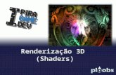 Renderização 3D  (Shaders)