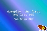 Gameplay: the first and last 10%