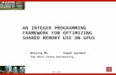 AN INTEGER PROGRAMMING FRAMEWORK FOR OPTIMIZING SHARED MEMORY USE ON GPUS