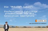 Die  "Mobile" Zukunft:  Professionell Fahrzeuge  präsentieren für  die Generation  Smartphone
