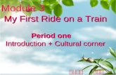 Module 3  My First Ride on a Train Period one   Introduction + Cultural corner