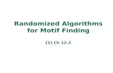 Randomized Algorithms for Motif Finding [1] Ch 12.2