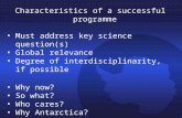 Characteristics of a successful programme Must address key science question(s) Global relevance