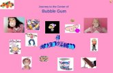 Journey to the Center of Bubble Gum