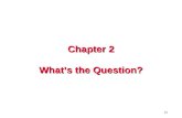 Chapter 2 What’s the Question?