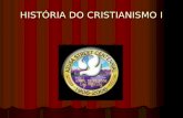 HISTÓRIA DO CRISTIANISMO I