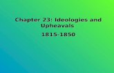 Chapter 23: Ideologies and Upheavals  1815-1850