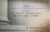 IEEE The Institute of Electrical Electronics Engineers Cal State University, Northridge (CSUN)