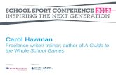 Carol Hawman Freelance writer/ trainer; author of  A Guide to the  Whole  School Games