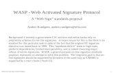 WASP - Web Activated Signature Protocol A “Web Sign” standards proposal
