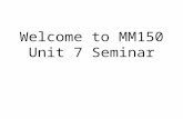 Welcome to MM150 Unit 7 Seminar