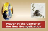 Prayer at the Center of  the New Evangelization