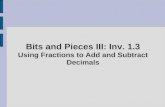 Bits and Pieces III: Inv. 1.3 Using Fractions to Add and Subtract Decimals