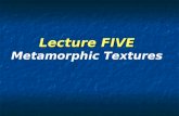 Lecture FIVE Metamorphic Textures