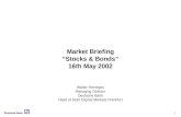 Market Briefing “Stocks & Bonds” 16th May 2002 Walter Henniges Managing Director Deutsche Bank