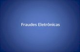 Fraudes Eletrônicas
