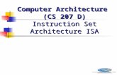 Computer Architecture  (CS 207 D) Instruction Set Architecture ISA
