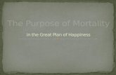 The Purpose of Mortality  in the Great Plan of Happiness