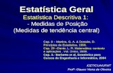 Estatística Geral Estatística Descritiva 1:   - Medidas de Posição (Medidas de tendência central)