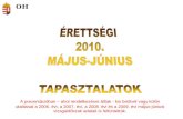 ÉRETTSÉGI  2010. MÁJUS-JÚNIUS TAPASZTALATOK