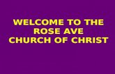 WELCOME TO THE ROSE AVE CHURCH OF CHRIST