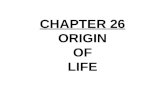 CHAPTER 26 ORIGIN OF LIFE