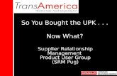 So You Bought the UPK . . .  Now What?