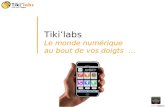 Tiki’labs L e monde numérique  au bout de  vos doigts  …