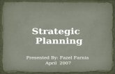 Strategic  Planning Presented By: Fazel Farnia  April  2007
