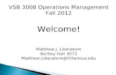 VSB 3008 Operations Management Fall 2012 Welcome! Matthew J. Liberatore Bartley Hall 3072