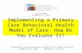 Implementing a Primary Care Behavioral Health Model of Care: How Do You Evaluate It?