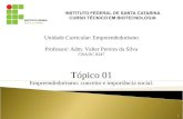 Unidade Curricular: Empreendedorismo Professor: Adm. Valter Pereira da Silva CRA/SC 8247 Tópico 01