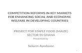 PROJECT FOR STAPLE FOOD (MAIZE) SECTOR IN  GHANA Presented by  Selorm Ayeduvor