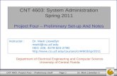 CNT 4603: System Administration Spring 2011 Project  Four  – Preliminary Set-up And Notes