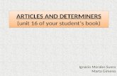 ARTICLES AND DETERMINERS ( unit  16 of  your student’s book )