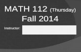 MATH 112  (Thursday) Fall 2014 Instructor: