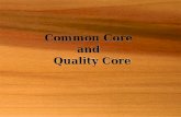 Common Core  and   Quality Core