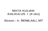 MATA KULIAH  KALKULUS  I  (4 sks) Dosen : Ir. RENILAILI, MT