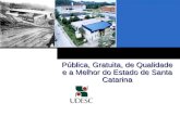 Pública, Gratuita, de Qualidade e a Melhor do Estado de Santa Catarina