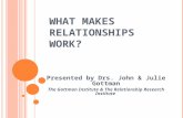 WHAT MAKES RELATIONSHIPS WORK?