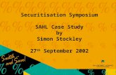 Securitisation Symposium SAHL Case Study by S imon Stockley 27 th  September 2002