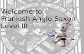 Welcome to  Frankish Anglo Saxon Level III