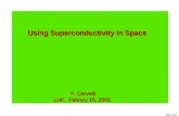 Using Superconductivity in Space F. Cervelli                           LNF,  Februry 16, 2005