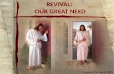 REVIVAL:  OUR  GREAT NEED